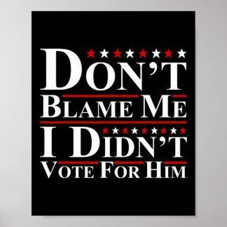 Poster Não Me Culpe - Não Votei Nele Engraçado Anti 