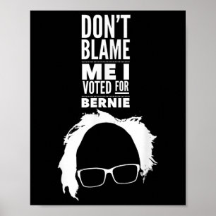 Poster Não Me Culpe, Votei Pelo Presidente Bernie Sanders