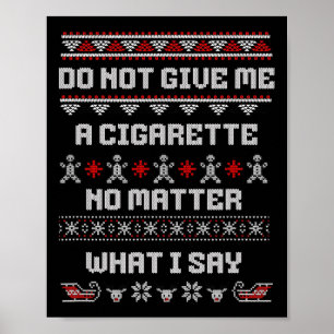 Poster Não Me Dê Um Cigarro Não Me Importa O Que Eu Digo