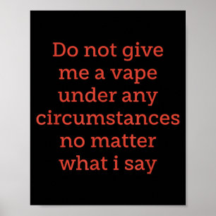 Poster Não me dê um vape sob nenhuma circunstância não