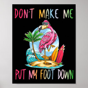 Poster Não Me Faça Colocar Meu Pé Para Baixo Flamingo Ver