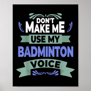 Poster Não Me Faça Usar Minha Voz De Badminton - Pl De Ba