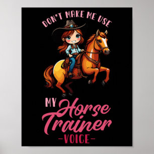 Poster Não Me Faça Usar Minha Voz Do Treinador De Cavalo 