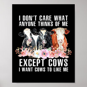 Poster Não Me Importo O Que Qualquer Um Pensa De Mim Vaca