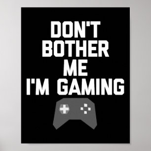 Poster Não me incomode, estou jogando camisa para os joga