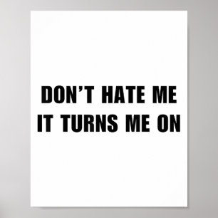 Poster Não Me Odeie, Isso Me Atrai - Humor Adulto Diverti