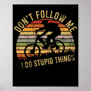 Poster Não me siga Eu faço coisas estúpidas BMX Bike