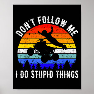 Poster Não Me Siga Eu Faço Coisas Incríveis Quadriciclo A