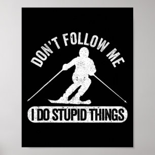 Poster Não me sigas eu faço coisas estúpidas esquiando Fr