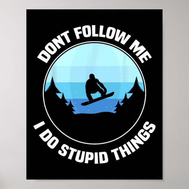 Poster Não me sigas Eu faço coisas estúpidas Que é engraç (Frente)