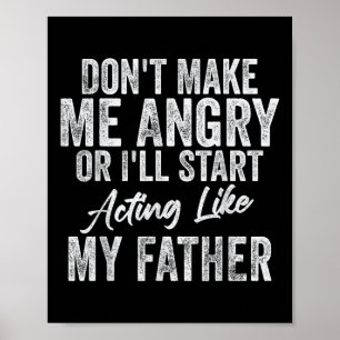Poster Não Me Torne Irritado Ou Irei Agir Como Meu Pai