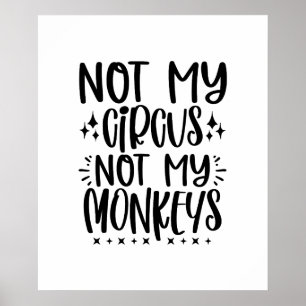 Poster Não Meu Circo Não Meus Macacos Dizem Engraçado