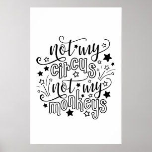 Poster Não Meu Circo Não Meus Macacos Engraçados Mãe 