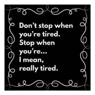 Póster Não pare quando estiver cansado. Pare quando estiv