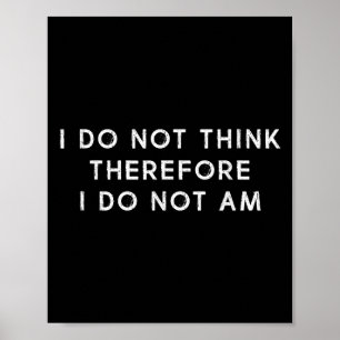 Poster Não Penso, Por Isso, Que Não Sou, Engraçado Philos