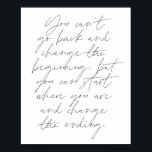 Poster Não pode voltar e mudar o começo...<br><div class="desc">Você não pode voltar e mudar o início,  mas pode começar onde está e alterar o script final</div>