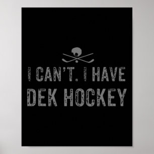Poster Não Posso. Eu Tenho Hockey Com Dek T Engraçado Hoc