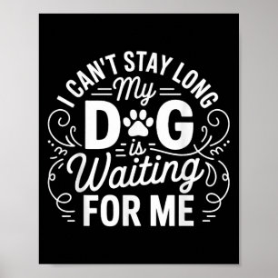 Poster Não Posso Ficar Muito Tempo Meu Cachorro Está Espe