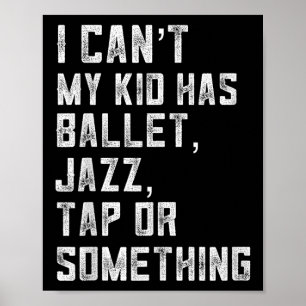 Poster Não Posso Minha Filha Tem Dança Tap Jazz Ballet Mã