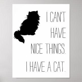 Póster Não posso ter coisas boas. Eu tenho um gato.