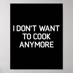 Poster Não Quero Mais Cozinhar, Engraçado, Piadas, Sarcas