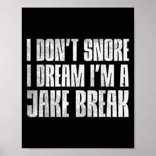 Poster Não ronque eu sonho eu sou Jake Brake Truc