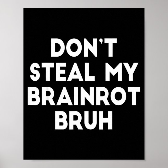 Poster Não Roube Meu Brainrot Bruh Memes Divertidos da In (Frente)