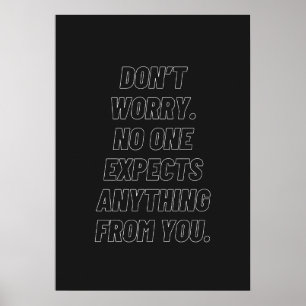 Poster Não se preocupe. Ninguém espera nada de você.
