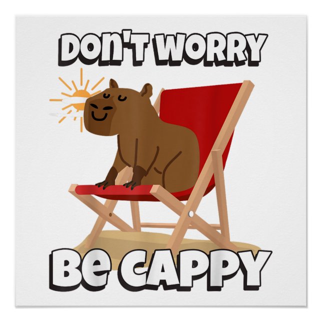 Póster Não se preocupe, seja Cappy, Presente de Capivara  (Frente)