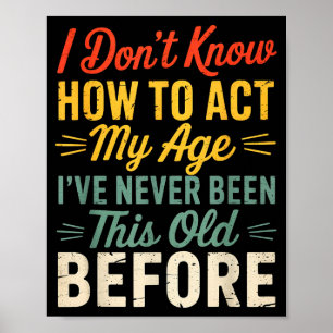 Poster Não Sei Como Agir Minha Idade Engraçado Humor Retr
