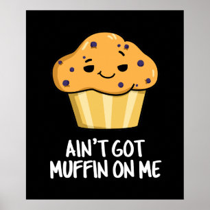Poster Não tenho muffin em mim Comida engraçada