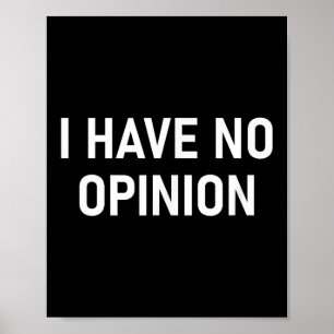 Poster Não Tenho Opinião, Engraçado, Piada, Sarcástico, F