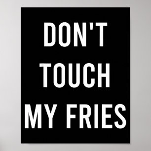 Poster Não Toquem Minhas Batatas Fritas Piada Presente Co