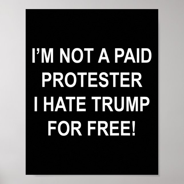 Poster Não um manifestante pago - Eu odeio Trump de graça (Frente)