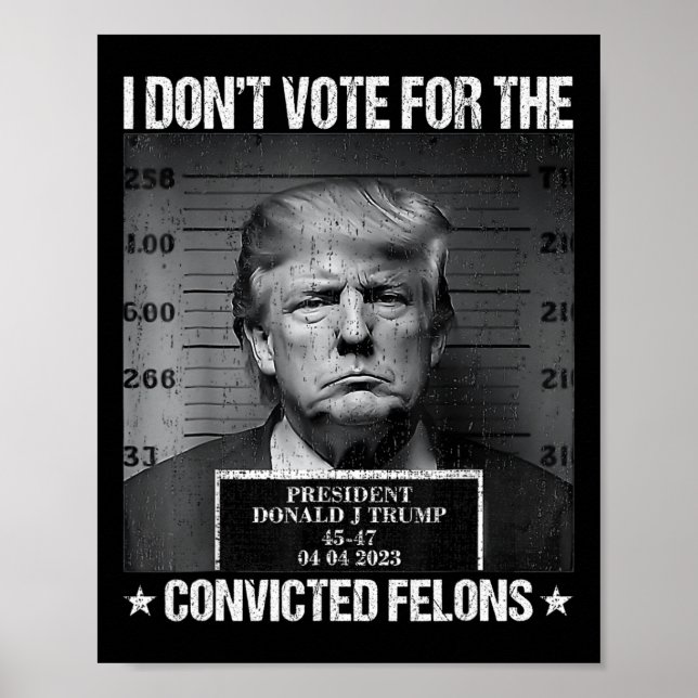 Poster Não Votar em Felons Condenados Anti-Trump 4 (Frente)