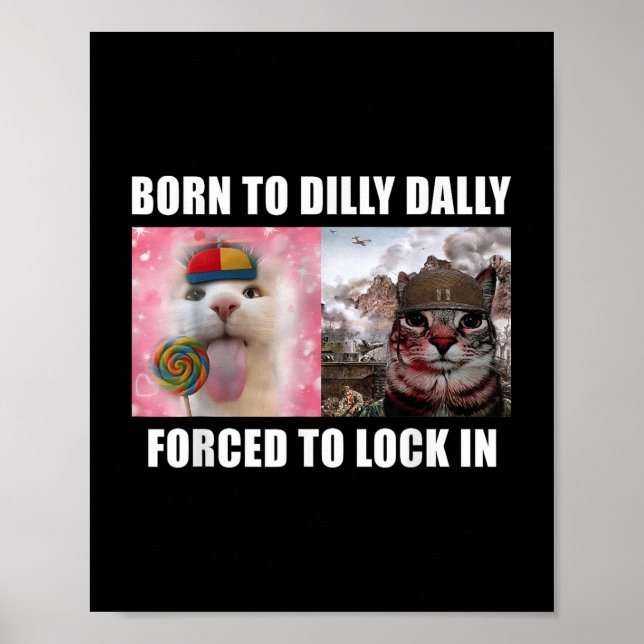 Poster Nascer A Dilly Dally Forçada A Bloquear Meme T-s (Frente)