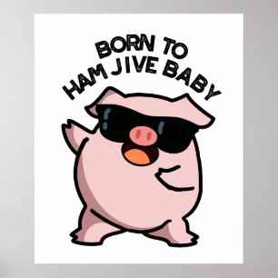 Poster Nascer De Ham Jive Baby Engraçado Pig Pun