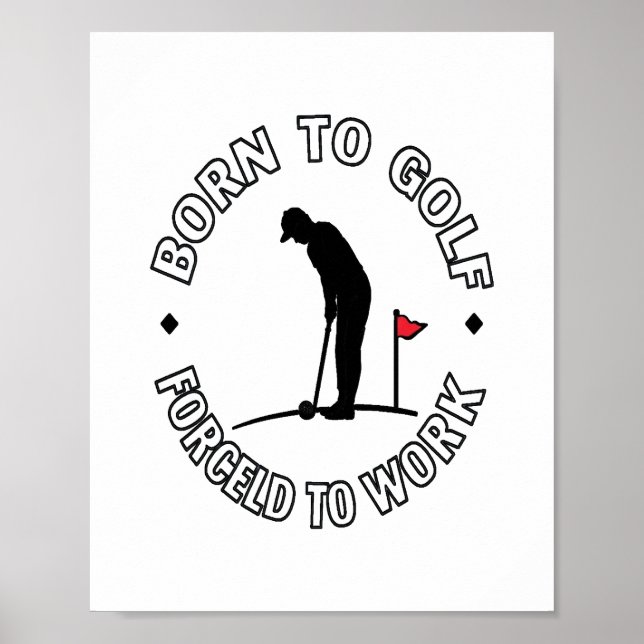 Poster Nascer para Golfe Forçado a Trabalhar Design de Ca (Frente)