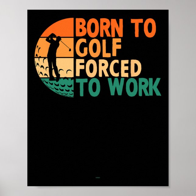 Poster Nascer Para Golfe Forçado A Trabalhar Golfe Engraç (Frente)