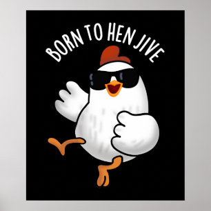 Poster Nascer Para Hen Jive Funny Chicken Pun Dark BG