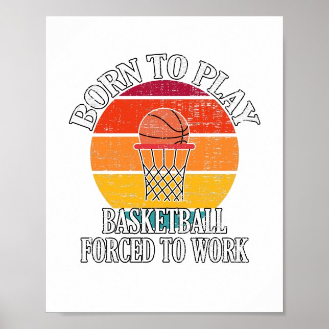 Poster Nascer Para Jogar Basquete Forçado A Trabalhar (Frente)