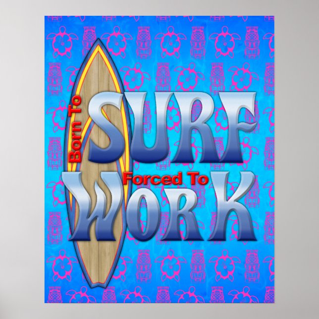 Póster Nascer Para Surf Forçado A Trabalhar (Frente)
