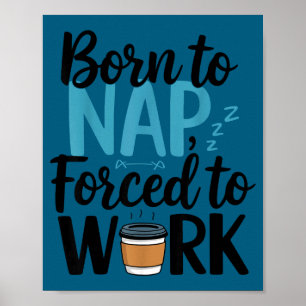 Poster Nascido Para Dormir Forçado a Trabalhar Café e Coc