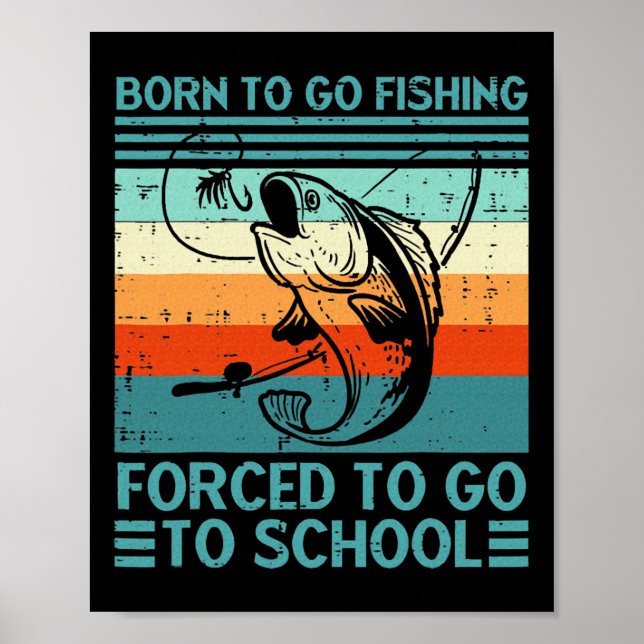 Poster Nascido Para Ir Pescar Escola Obrigatória (Frente)
