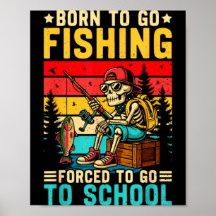 Poster Nascido Para Ir Pescar Escola Obrigatória Meninos