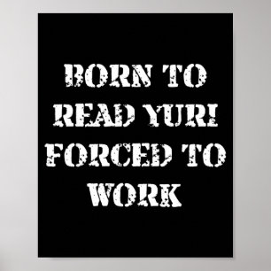Poster Nascido para Ler Yuri Forçado a Trabalhar Citações
