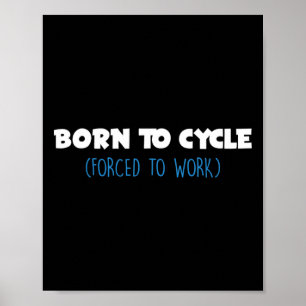 Poster Nascido Para Pedalar Forçado a Trabalhar Bicicleta