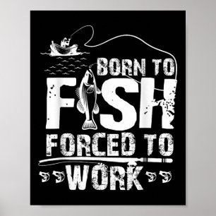 Poster Nascido Para Pescar Forçado a Trabalhar Fisher Div