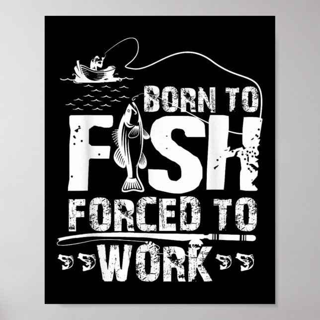 Poster Nascido Para Pescar Forçado a Trabalhar Fisher Div (Frente)