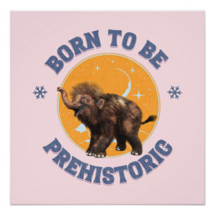 Póster Nascido para Ser Bebê Mamute Lanoso Pré-Histórico